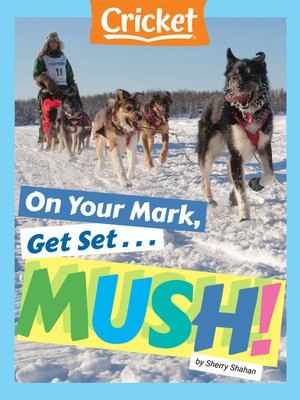 cover image of On Your Mark, Get Set... MUSH!